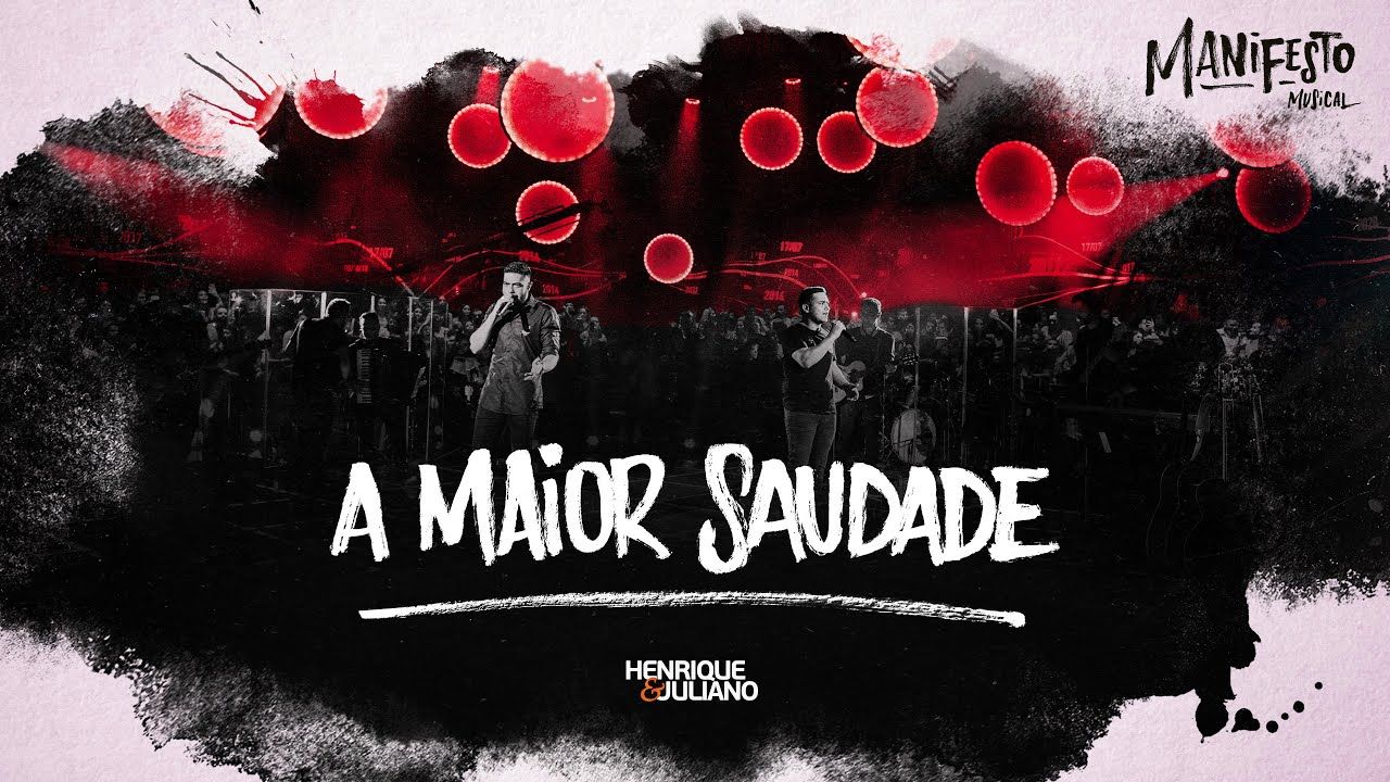 Henrique e Juliano -  A MAIOR SAUDADE - DVD Manifesto Musical